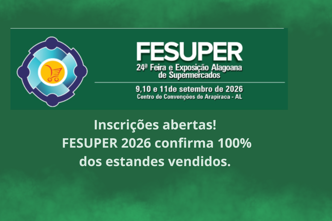 Inscrições abertas! FESUPER 2026 confirma 100% dos estandes vendidos e anuncia programação de alto nível para o setor supermercadista